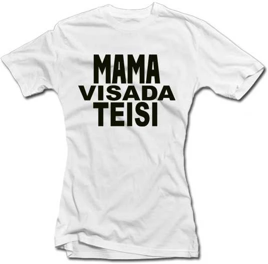 Moteriški marškinėliai "Mama visada teisi"