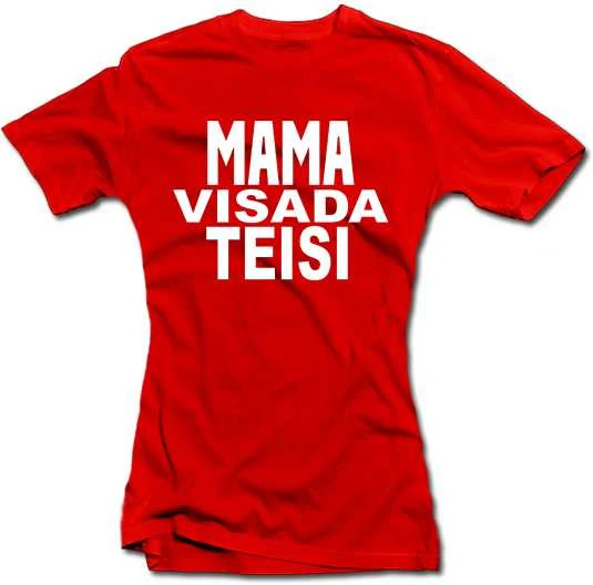 Moteriški marškinėliai "Mama visada teisi"