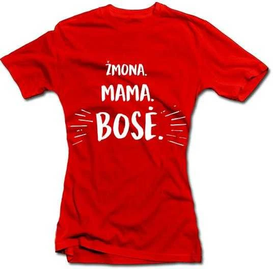 Moteriški marškinėliai "Mama. Žmona. Bosė"