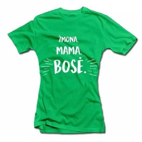 Moteriški marškinėliai "Mama. Žmona. Bosė"