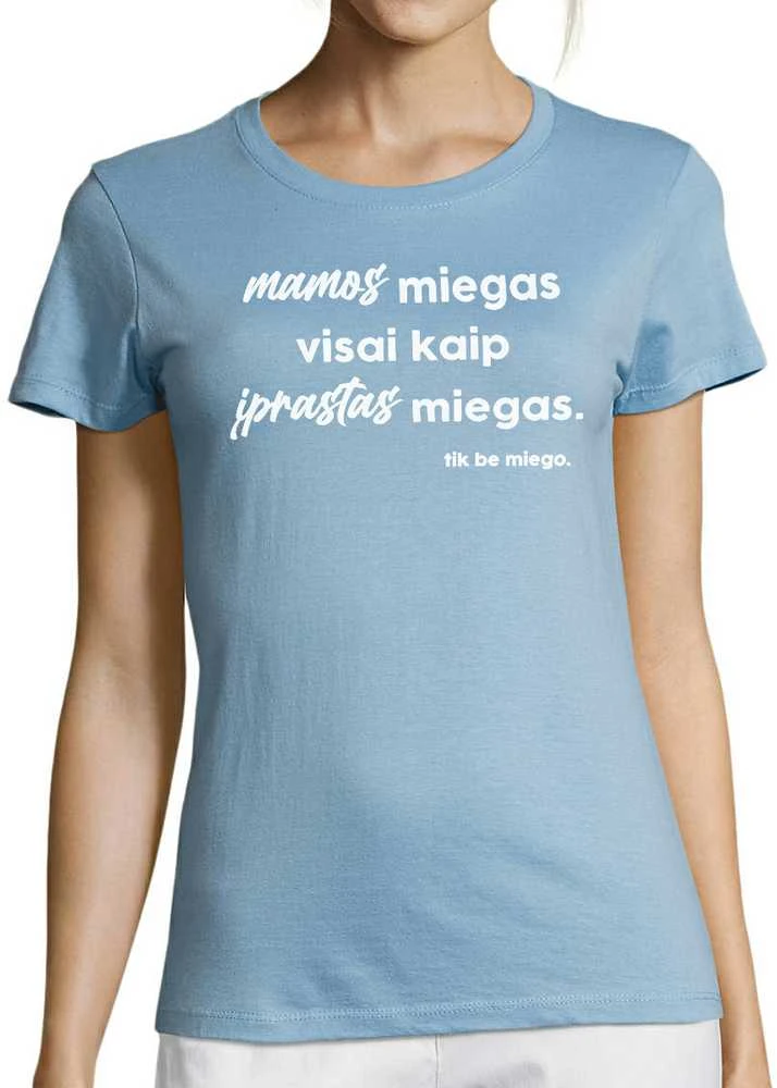 Moteriški marškinėliai "Mamos miegas"