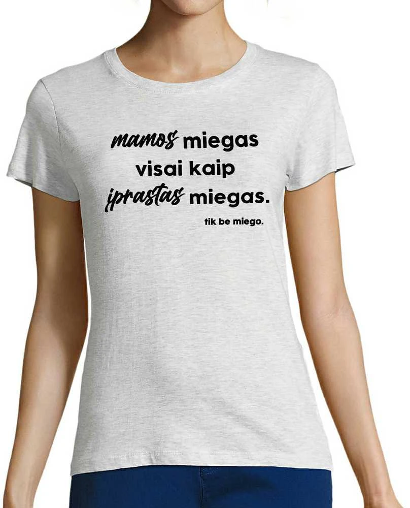Moteriški marškinėliai "Mamos miegas"