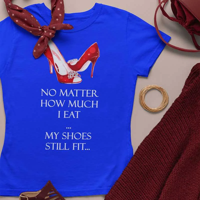 Moteriški marškinėliai "My shoes still fit"
