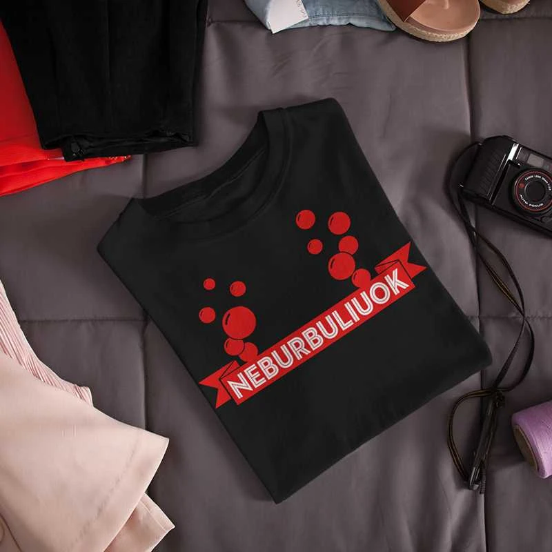 Moteriški marškinėliai „Neburbuliuok“