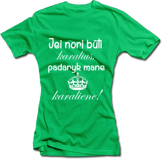 Moteriški marškinėliai "Padaryk mane karaliene"