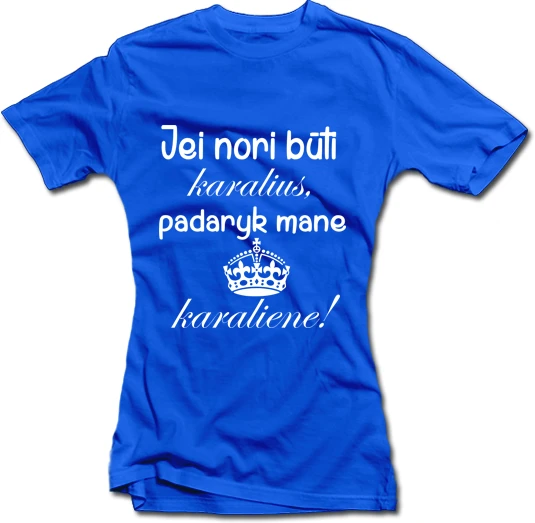 Moteriški marškinėliai "Padaryk mane karaliene"