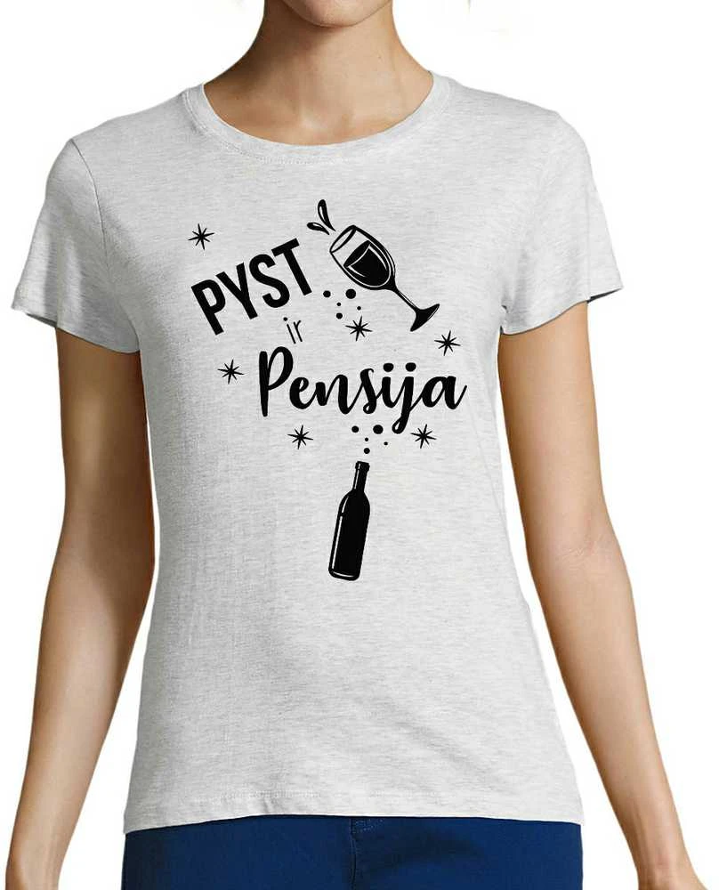 Moteriški marškinėliai "Pyst ir pensija"