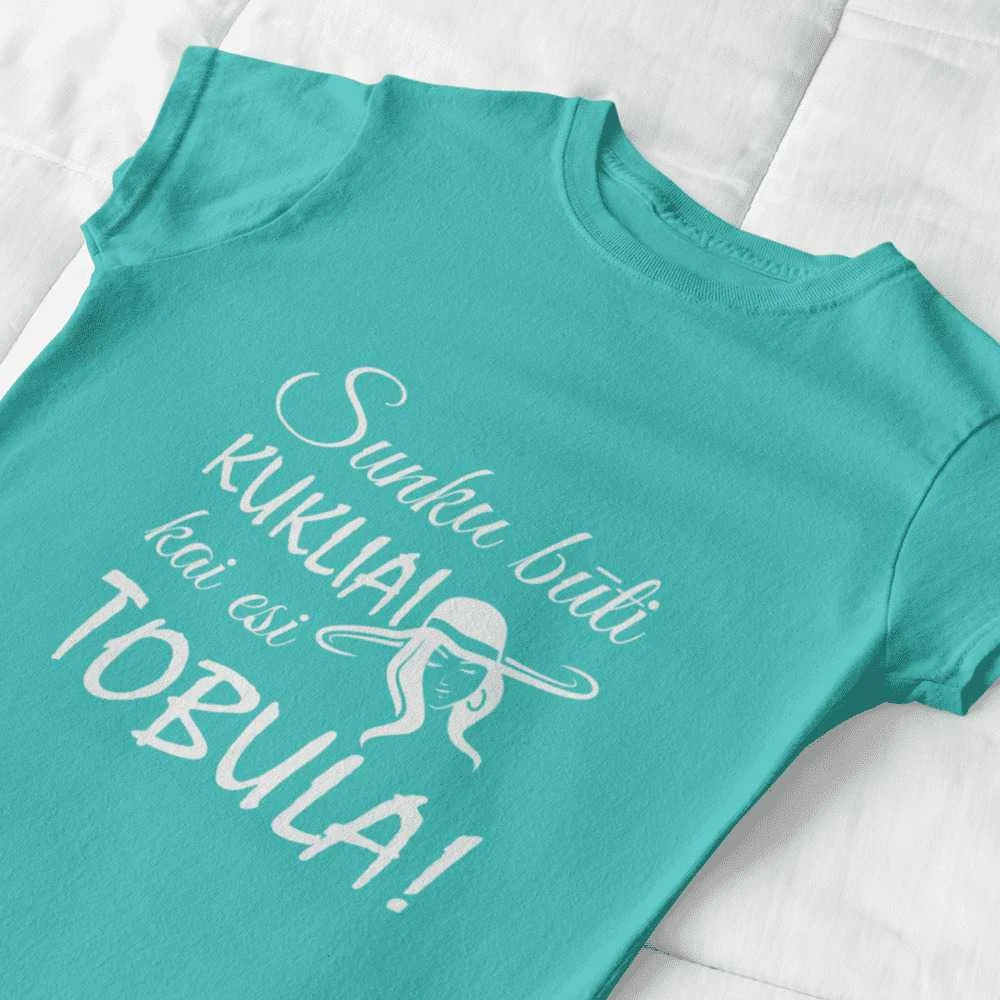 Moteriški marškinėliai "Sunku būti kukliai, kai esi tobula"