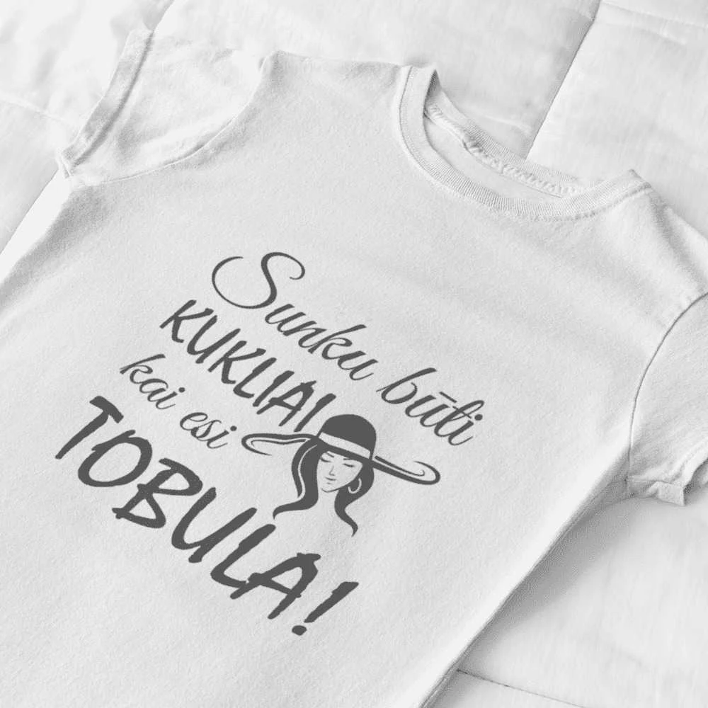 Moteriški marškinėliai "Sunku būti kukliai, kai esi tobula"