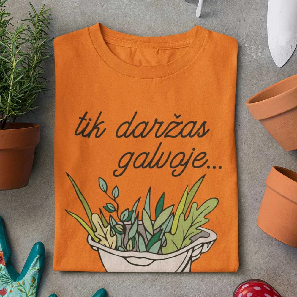 Moteriški marškinėliai "Tik daržas galvoje"