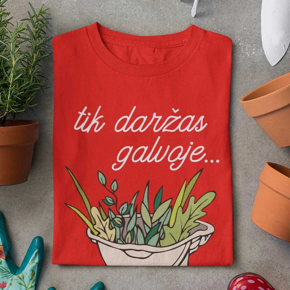 Moteriški marškinėliai "Tik daržas galvoje"