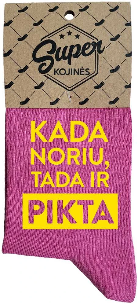 Moteriškos kojinės "Kada noriu, tada ir pikta"