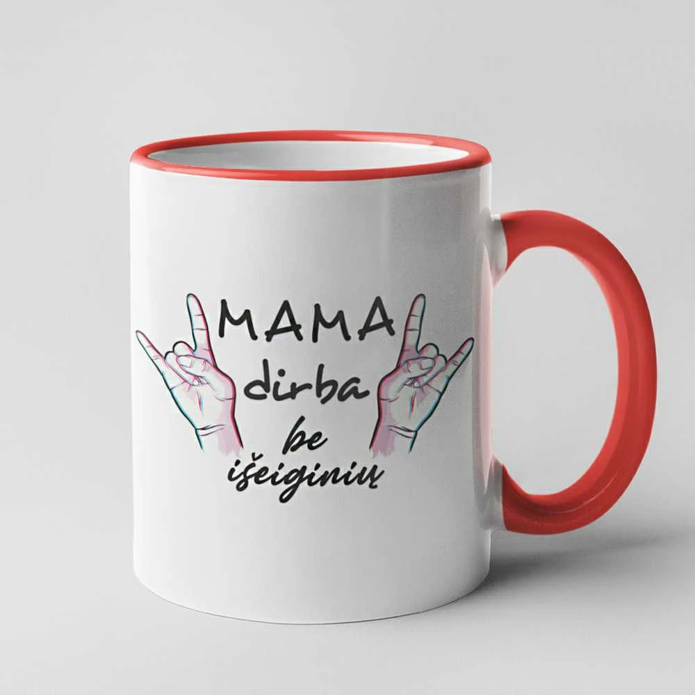 Puodelis "Mama dirba be išeiginių"