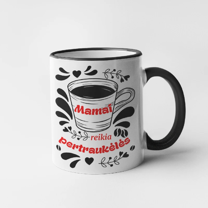Puodelis "Mamai reikia pertraukėlės"