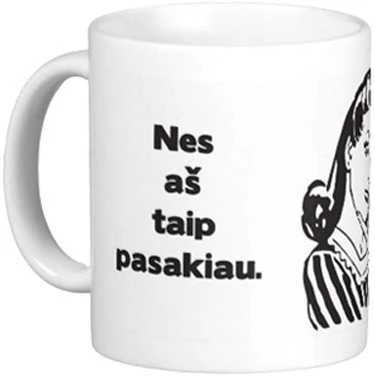 Puodelis "Nes aš taip pasakiau"